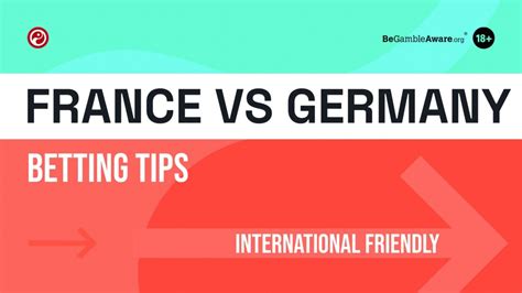 France vs Germany Predictions, Tips and Odds: Die Mannschaft .